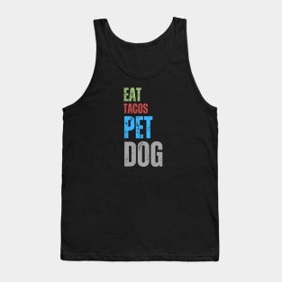 Eat Tacos Pet Dogs Tank Top